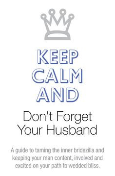 ... and Don't Forget Your Husband #bridezilla #wedding #groom #bride #tips
