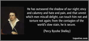 ... contagion of the world's slow stain, he is secure. - Percy Bysshe