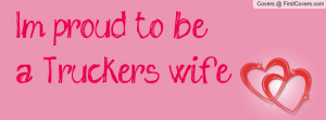 proud to be a Trucker's wife Profile Facebook Covers
