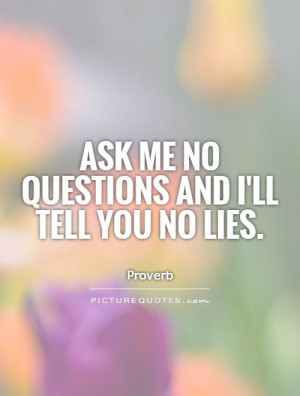 Lie Quotes Question Quotes Proverb Quotes