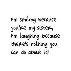 sisters quote. We are adopted sisters..... @Allison j.d.m Brady and ...