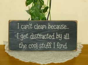 Can't clean because of distractions