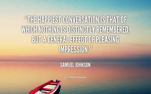 The happiest conversation is that of which nothing is distinctly ...
