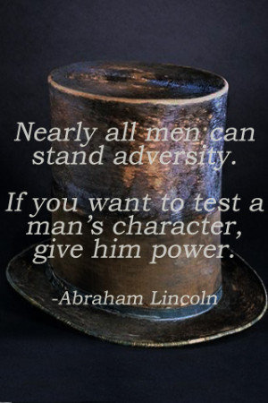 ... adversity-if-you-want-to-test-a-mans-character-give-him-power-abraham
