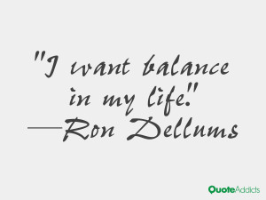 ron dellums quotes i want balance in my life ron dellums