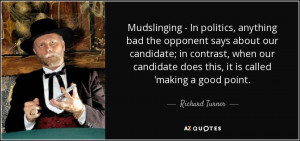 Mudslinging - In politics, anything bad the opponent says about our ...