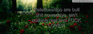 relationships are bull shit nowadays , Pictures , ain't nothing real ...