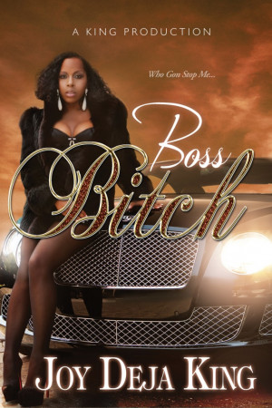 Joy Deja King. 2012. Boss Bitch. Bitch Series.