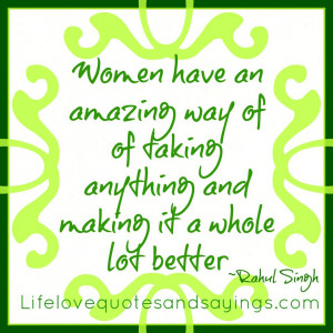 Women have an amazing way of of taking anything and making it a whole ...