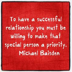 ... willing to make that special person a priority. -Michael Baisden. More