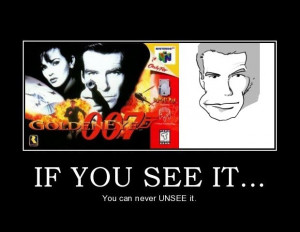 Responses to “ Golden Eye 007 - If You See It - You Can Never ...