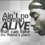 ... No Woman ALIVE That Can Take My Mama's Place Picture #127737403