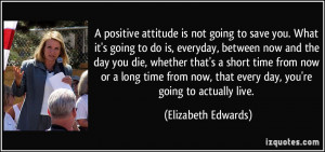 quote-a-positive-attitude-is-not-going-to-save-you-what-it-s-going-to ...