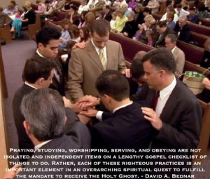 ... to fulfill the mandate to receive the Holy Ghost. David A. Bednar