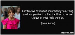 Constructive criticism is about finding something good and positive to ...