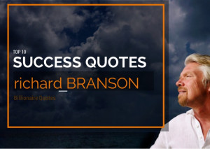 SUCCESS QUOTESrichard BRANSONTOP 10Billionaire Quotes