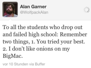 To all the students who drop out or failed High-School