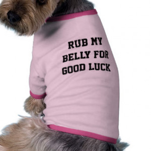 Rub my belly for good luck doggie tee