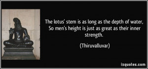... men's height is just as great as their inner strength. - Thiruvalluvar