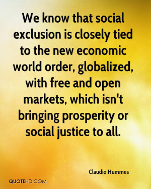 We know that social exclusion is closely tied to the new economic ...