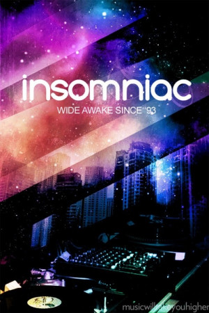 Insomniac Events... some of the best nights of my life.