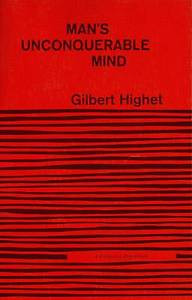 PHILOSOPHY MANS UNCONQUERABLE MIND GILBERT HIGHET 1954