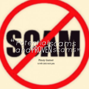 Quotes Picture: potential scams and proven scams