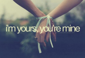 Home » Picture Quotes » Sweet » I’m yours, you’re mine..