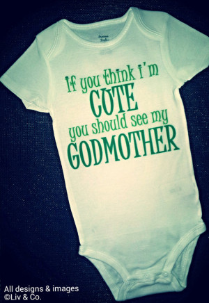 cute you should see my Godmother Baby Onsie, Toddler TShirt, Godmother ...