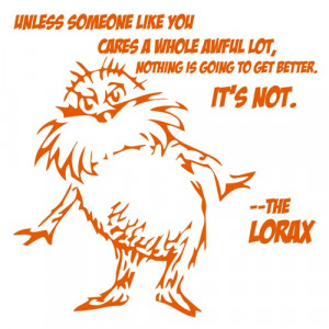 dr_suess_the_lorax_with_quote_9e64c654.jpg