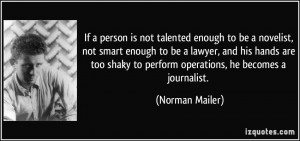 quote-if-a-person-is-not-talented-enough-to-be-a-novelist-not-smart ...