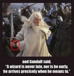 And yet he needs a watch? Yeah right, Gandalf.