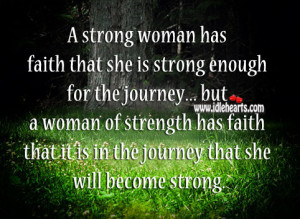 strong-woman-has-faith-that-she-is-strong-enough-for-the-journey-Woman ...