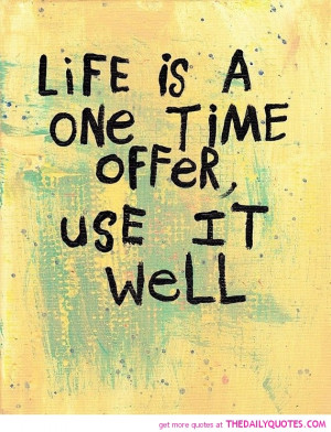 life-is-a-one-time-offer-quotes-sayings-pictures.jpg