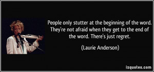 People only stutter at the beginning of the word. They're not afraid ...