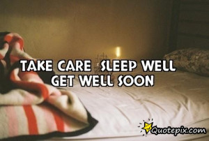 Take care Sleep well Get well soon