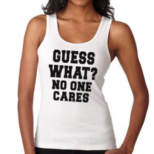 Guess What? No One Cares | Sarcastic, Sassy, Mean Girls Quote, Funny ...