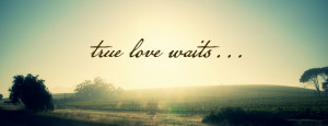 True Love Wait...