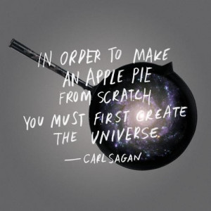 Carl sagan funny quotes on apple pie eating scratch universe