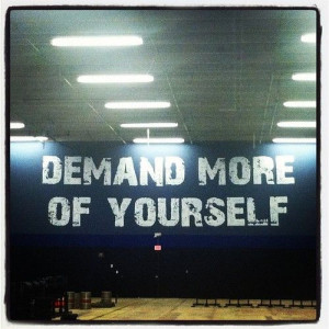 Demand more of yourself