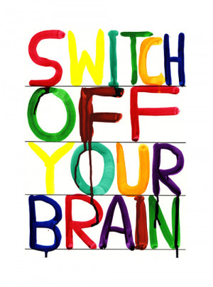 ... http www quotes99 com switch off your brain img http www quotes99 com