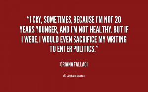 quote-Oriana-Fallaci-i-cry-sometimes-because-im-not-20-13643.png