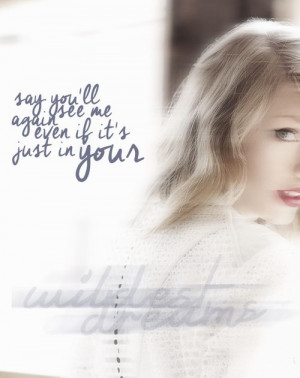 Even if its just pretend Wildest Dreams - Taylor Swift