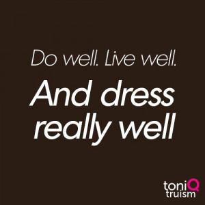 How will you dress? #quote #truism #dress #well