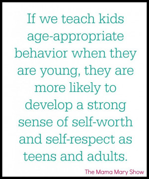 If we teach kids age-appropriate behavior when they are young, they ...