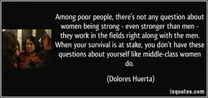 Among poor people, there's not any question about women being strong ...