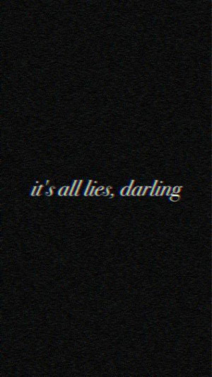 quote Black and White text quotes lies it's all lies darling