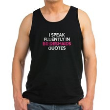 Bridesmaids Quotes Tank Top for