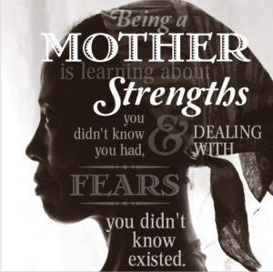 ... had & dealing with fears you didn't know existed #mothersday #quote
