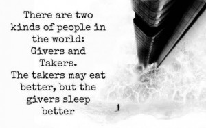 There are two kinds of people in the world: Givers and Takers.The ...